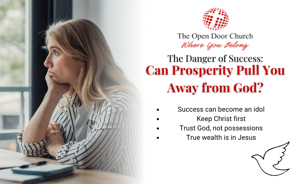 The Danger of Success: Can Prosperity Pull You Away from God?